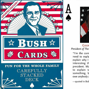 Bush cards: carefully stacked deck