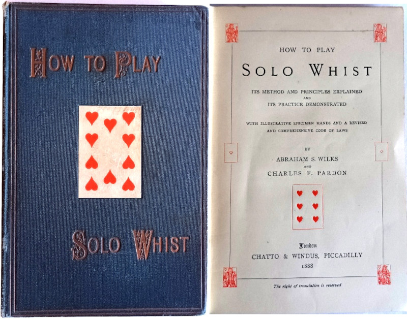 How to Play Solo Whist, Abraham S. Wilks and Charles Frederick Pardon, 1888