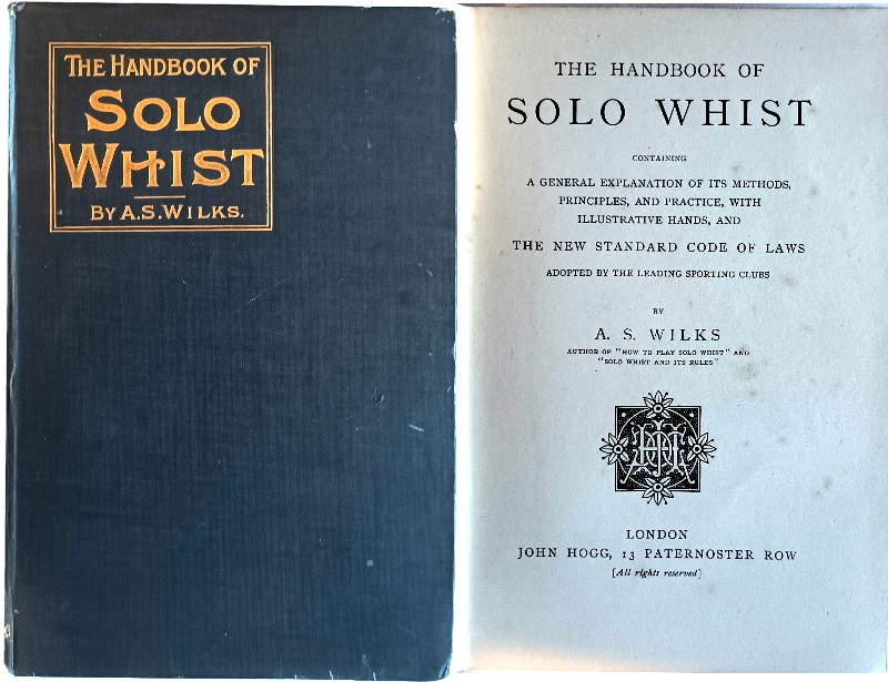 The Handbook of Solo Whist, Abraham S. Wilks, 1898