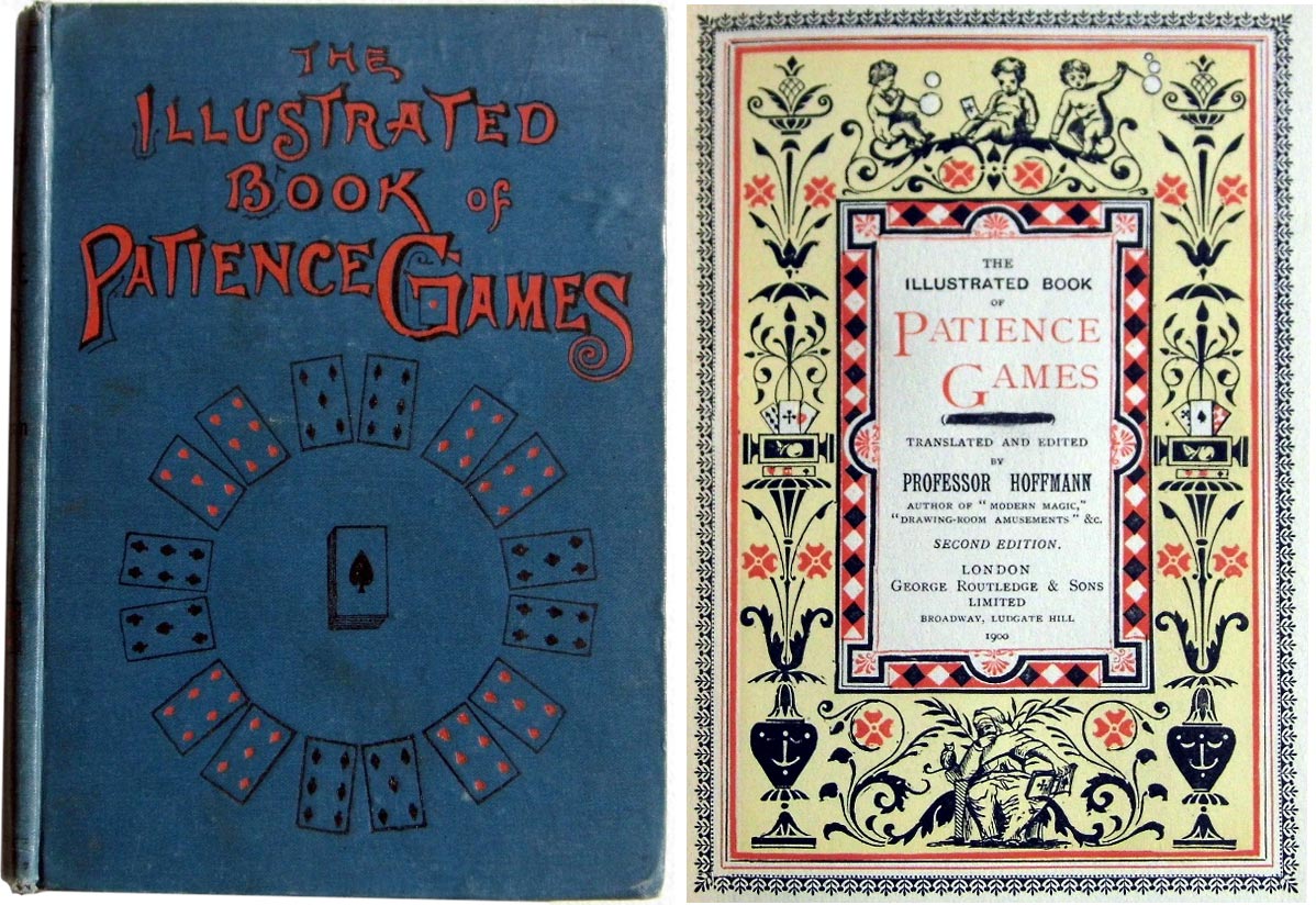 The Illustrated Book of Patience Games, translated and illustrated by Professor Hoffmann, George Routledge & Sons, 1900