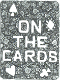 ON THE CARDS… Online Gallery of Playing Card Designers and Artists ON THE CARDS… Online Gallery of Playing Card Designers and Artists